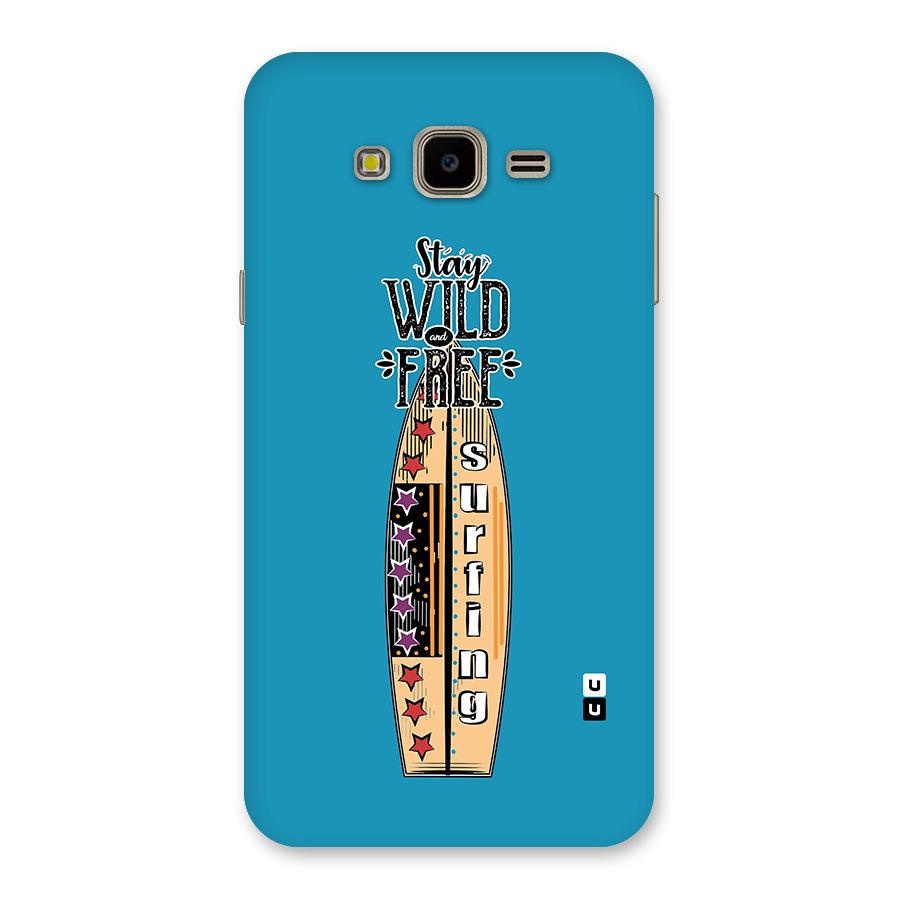 Stay Wild and Free Back Case for Galaxy J7 Nxt