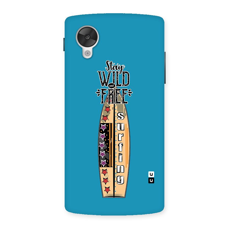Stay Wild and Free Back Case for Google Nexsus 5