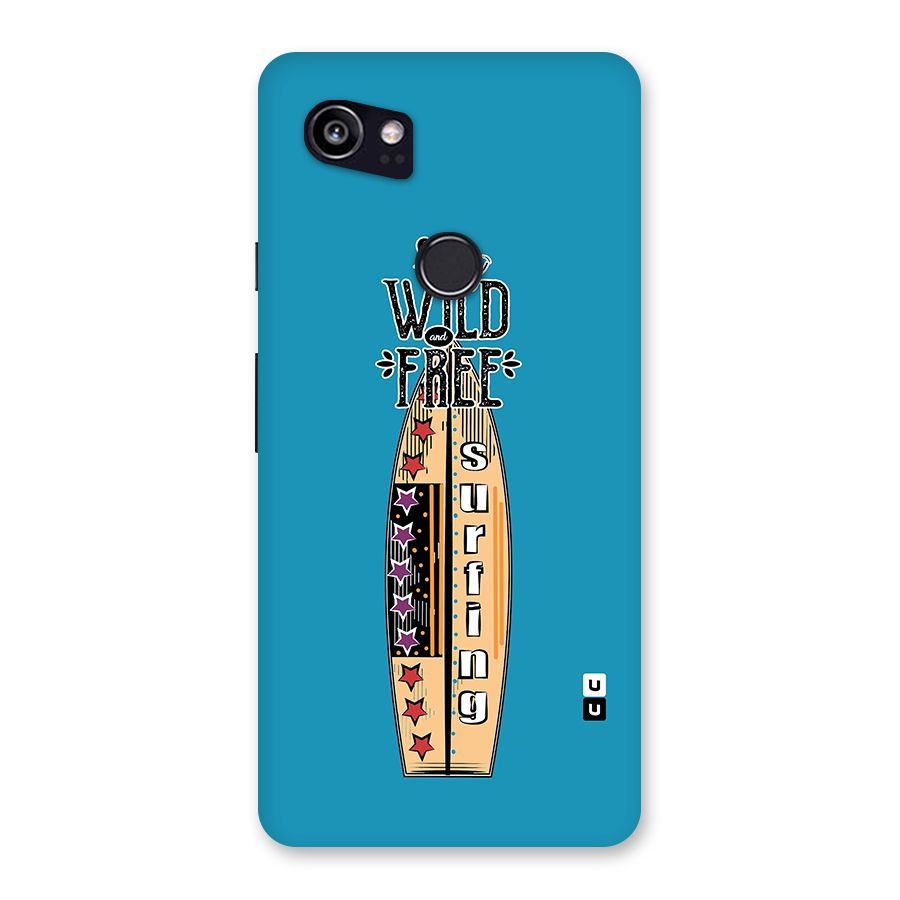 Stay Wild and Free Back Case for Google Pixel 2 XL