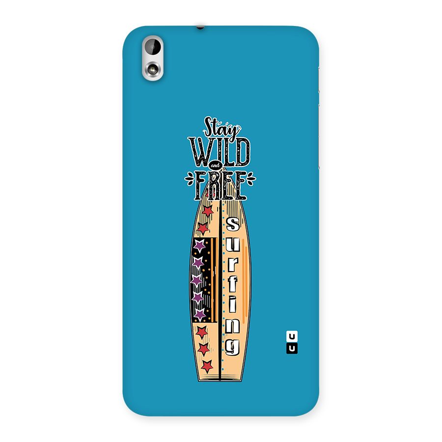 Stay Wild and Free Back Case for HTC Desire 816g
