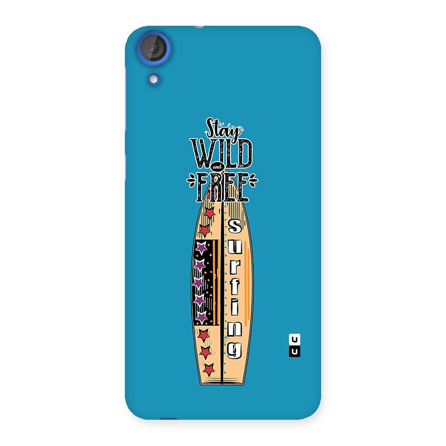 Stay Wild and Free Back Case for HTC Desire 820