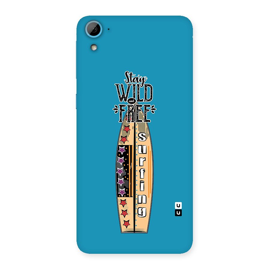 Stay Wild and Free Back Case for HTC Desire 826