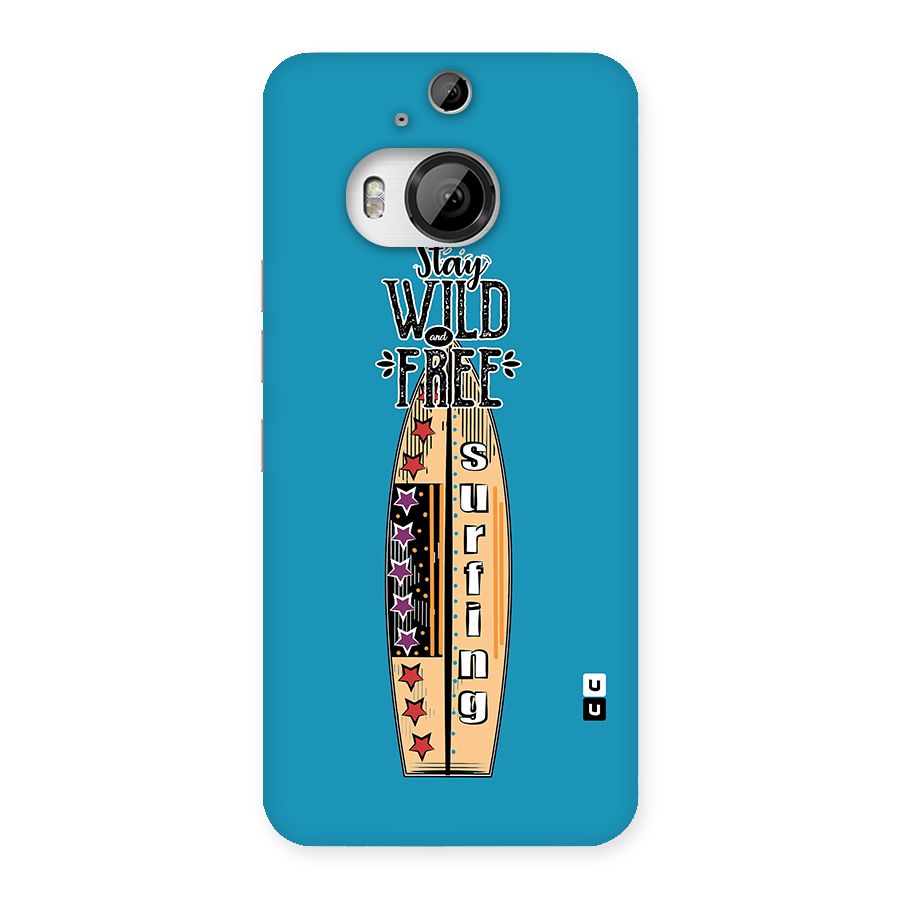 Stay Wild and Free Back Case for HTC One M9 Plus