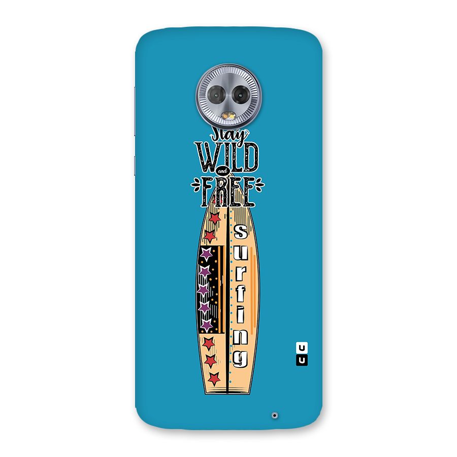 Stay Wild and Free Back Case for Moto G6 Plus
