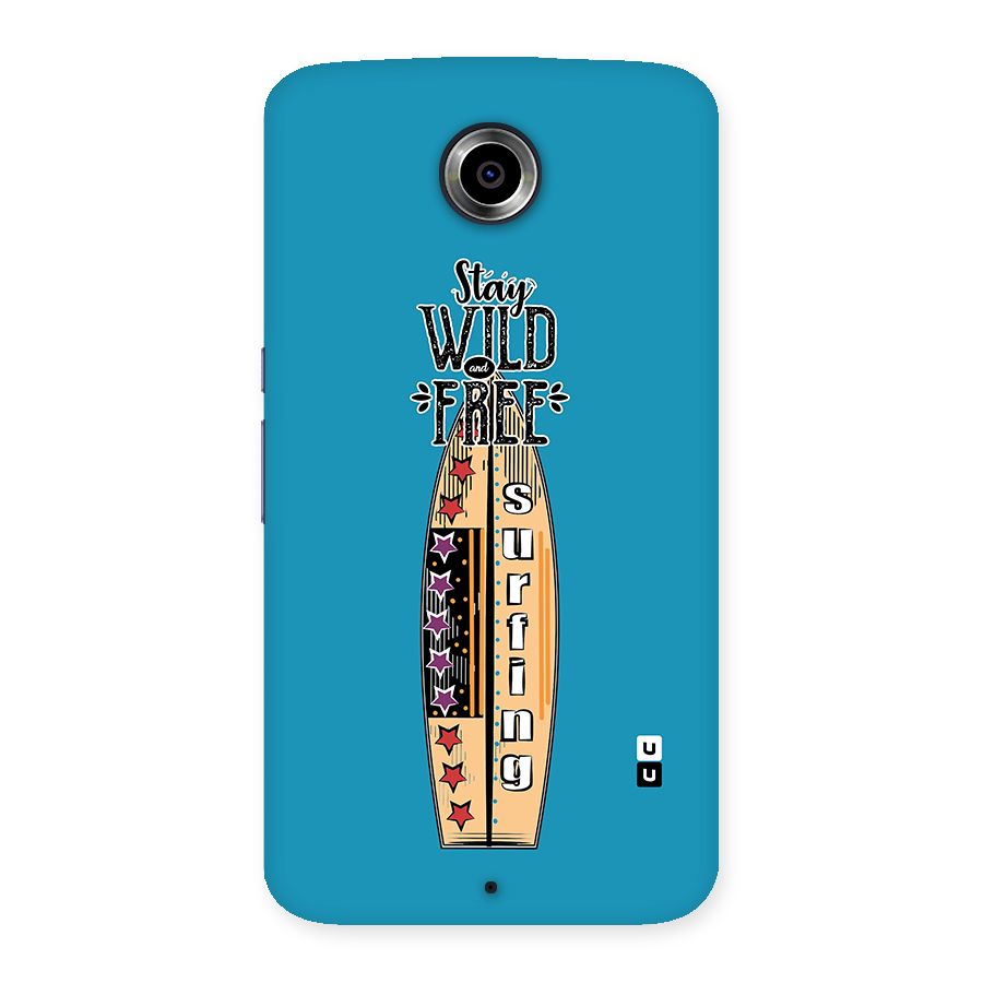 Stay Wild and Free Back Case for Nexsus 6