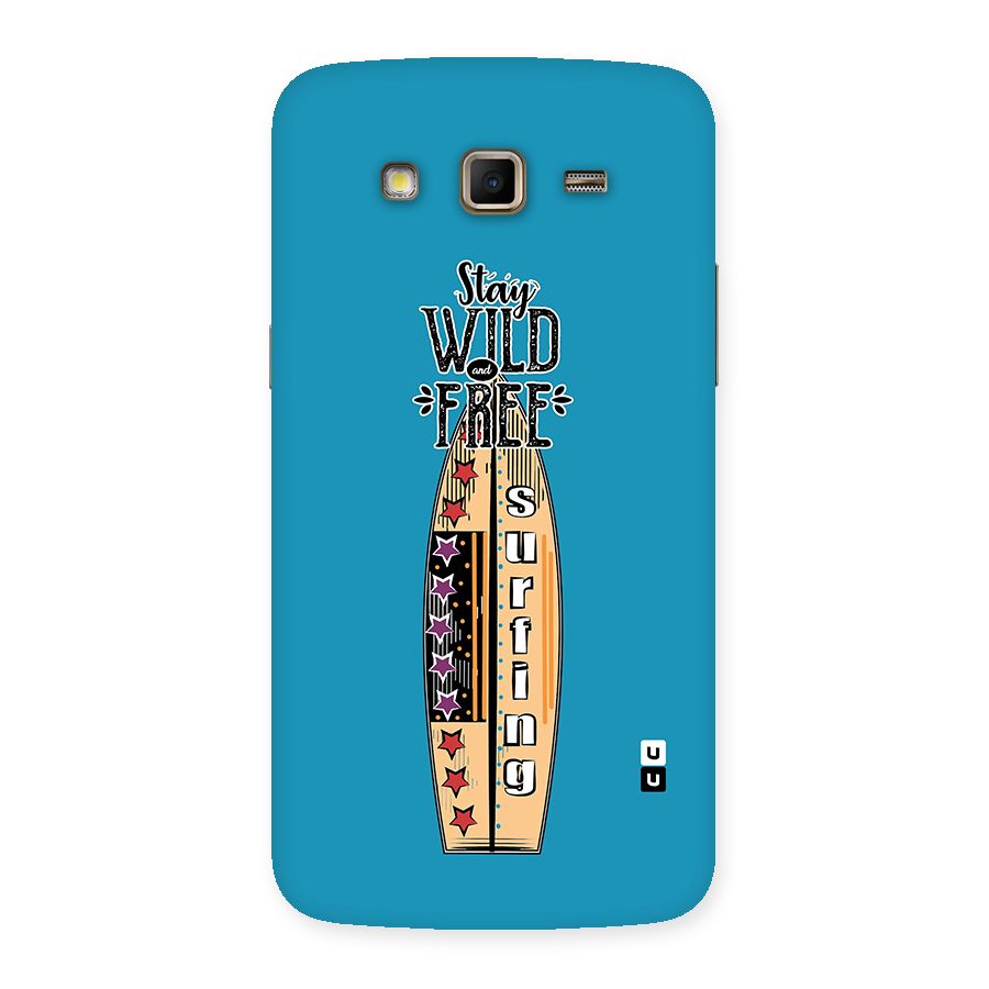 Stay Wild and Free Back Case for Samsung Galaxy Grand 2
