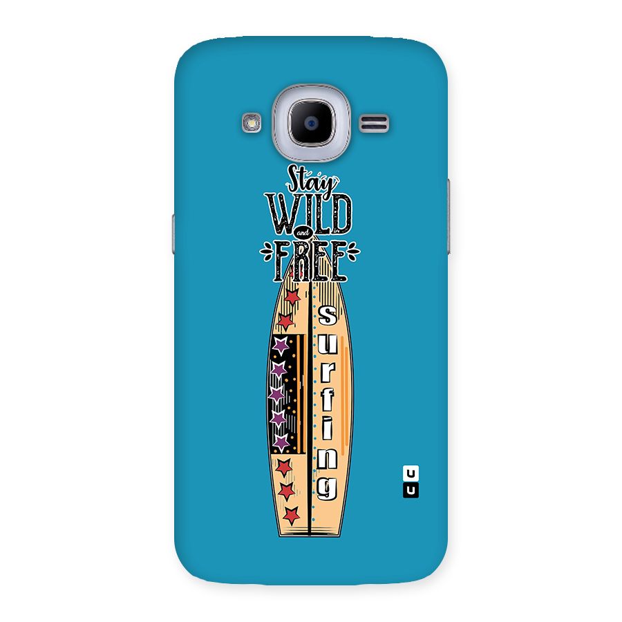 Stay Wild and Free Back Case for Samsung Galaxy J2 Pro