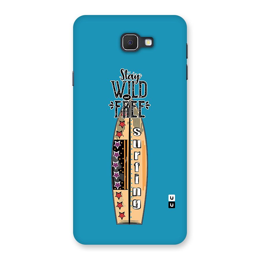 Stay Wild and Free Back Case for Samsung Galaxy J7 Prime