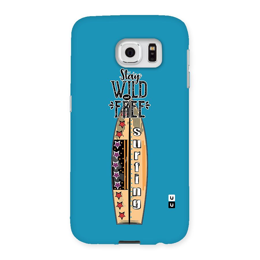 Stay Wild and Free Back Case for Samsung Galaxy S6