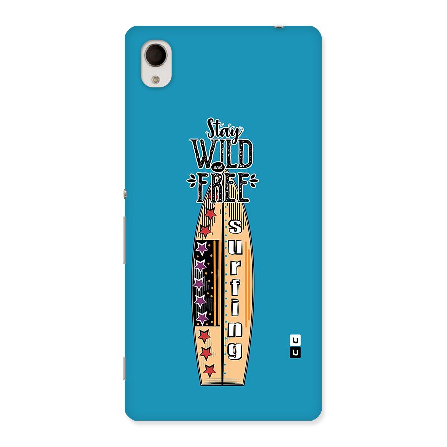 Stay Wild and Free Back Case for Sony Xperia M4