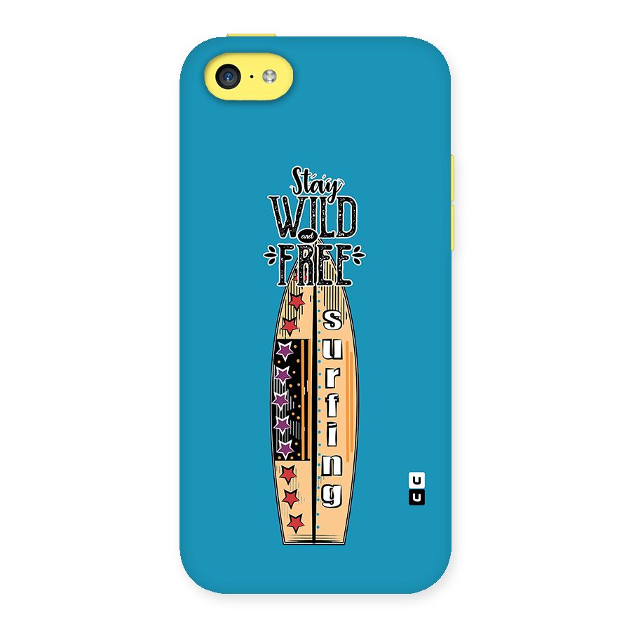 Stay Wild and Free Back Case for iPhone 5C