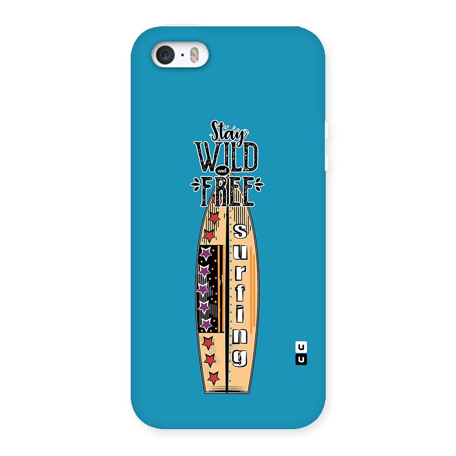 Stay Wild and Free Back Case for iPhone 5 5S