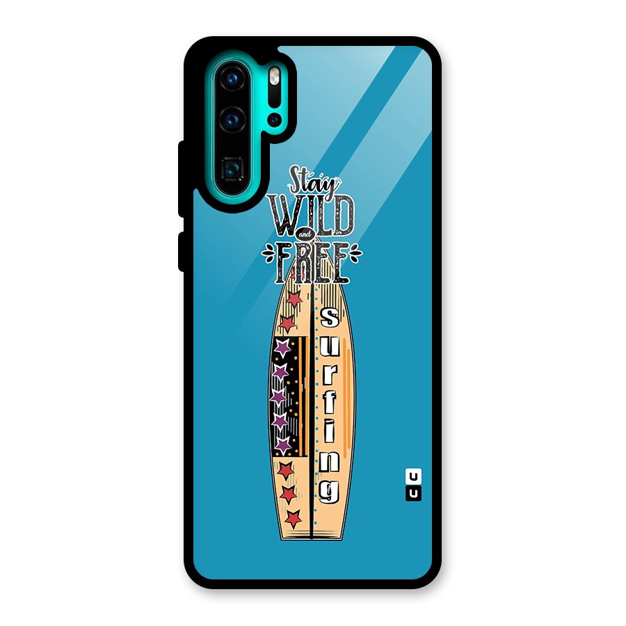 Stay Wild and Free Glass Back Case for Huawei P30 Pro