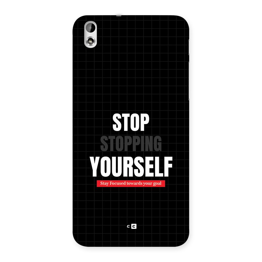 Stop Stopping Yourself Back Case for Desire 816g