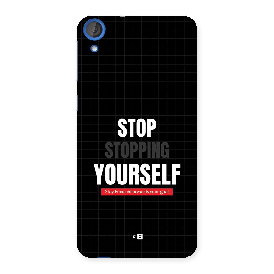Stop Stopping Yourself Back Case for Desire 820