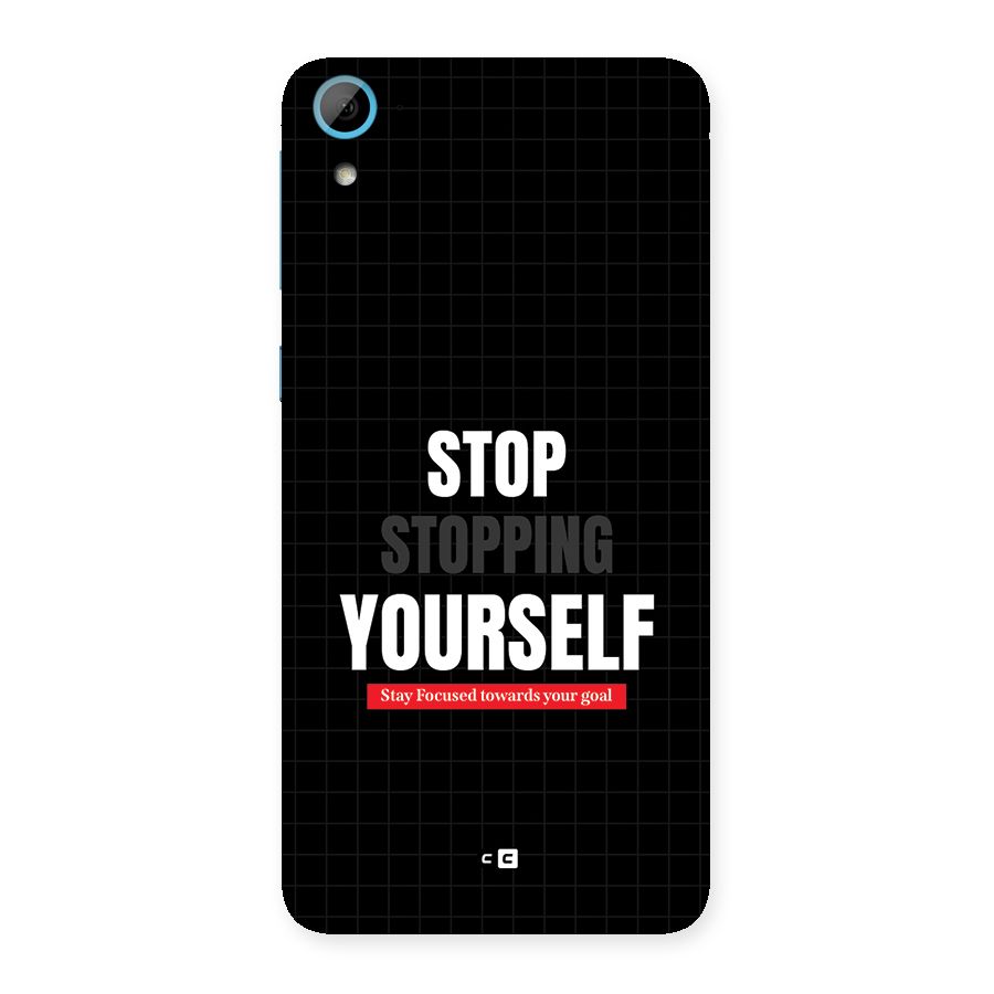 Stop Stopping Yourself Back Case for Desire 826