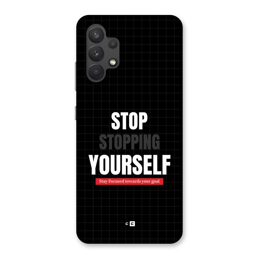 Stop Stopping Yourself Back Case for Galaxy A32