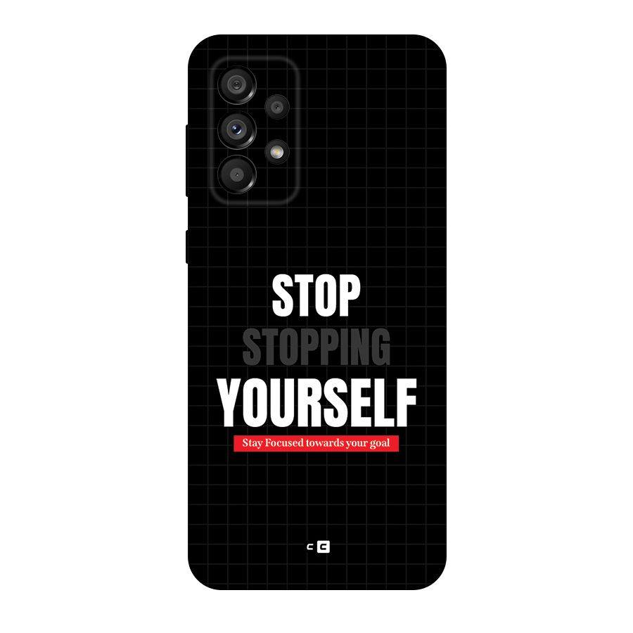 Stop Stopping Yourself Back Case for Galaxy A73 5G