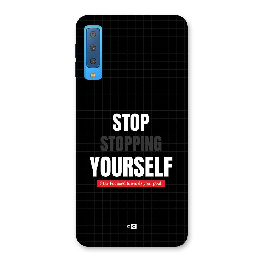 Stop Stopping Yourself Back Case for Galaxy A7 (2018)
