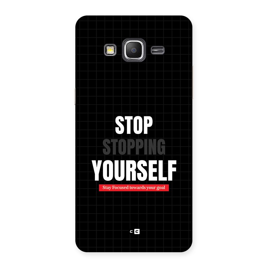 Stop Stopping Yourself Back Case for Galaxy Grand Prime
