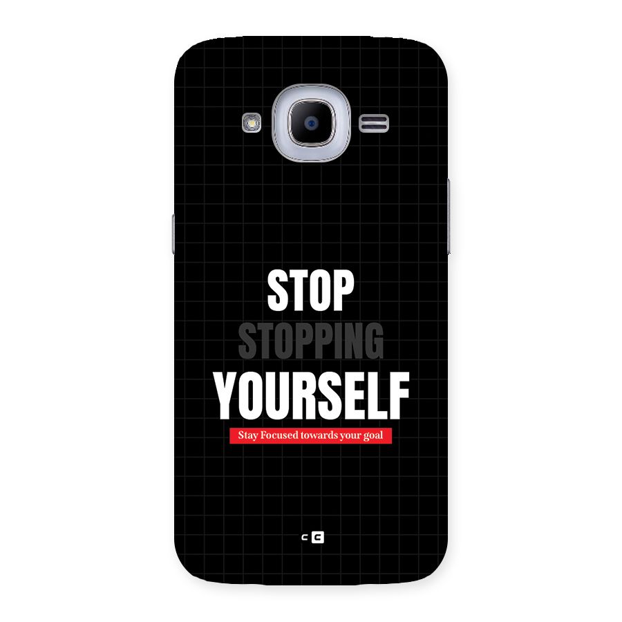 Stop Stopping Yourself Back Case for Galaxy J2 Pro