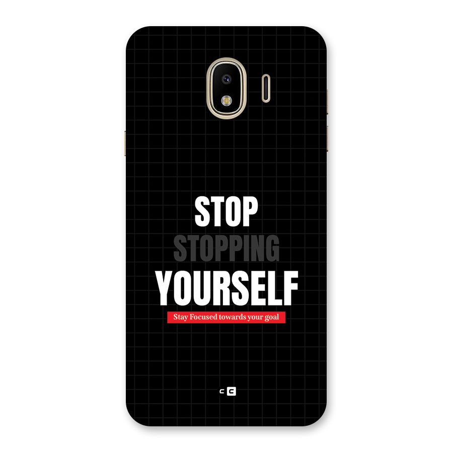 Stop Stopping Yourself Back Case for Galaxy J4