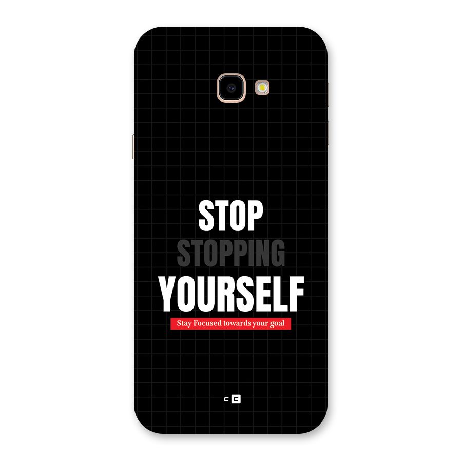 Stop Stopping Yourself Back Case for Galaxy J4 Plus