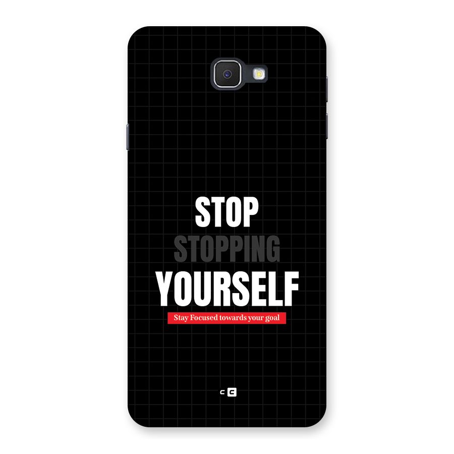 Stop Stopping Yourself Back Case for Galaxy J7 Prime