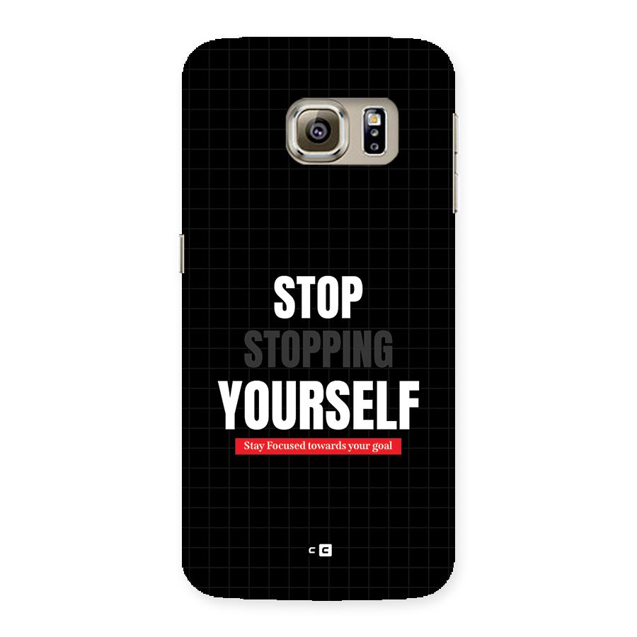 Stop Stopping Yourself Back Case for Galaxy S6 Edge Plus