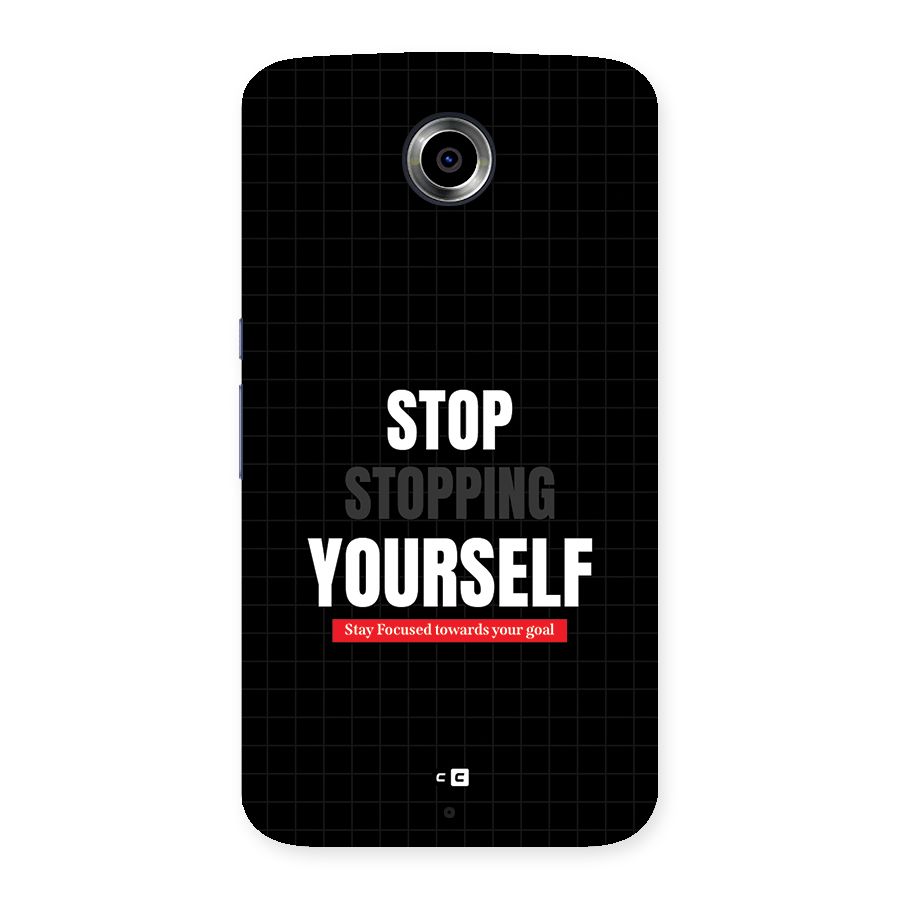 Stop Stopping Yourself Back Case for Google Nexus 6