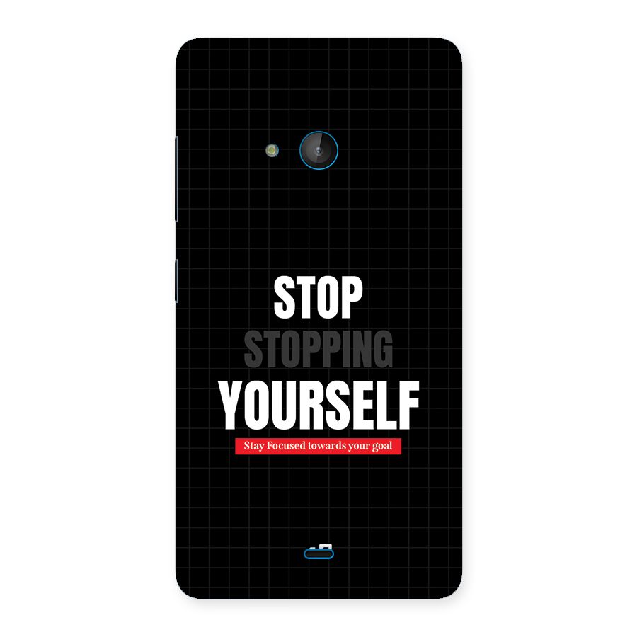 Stop Stopping Yourself Back Case for Lumia 540