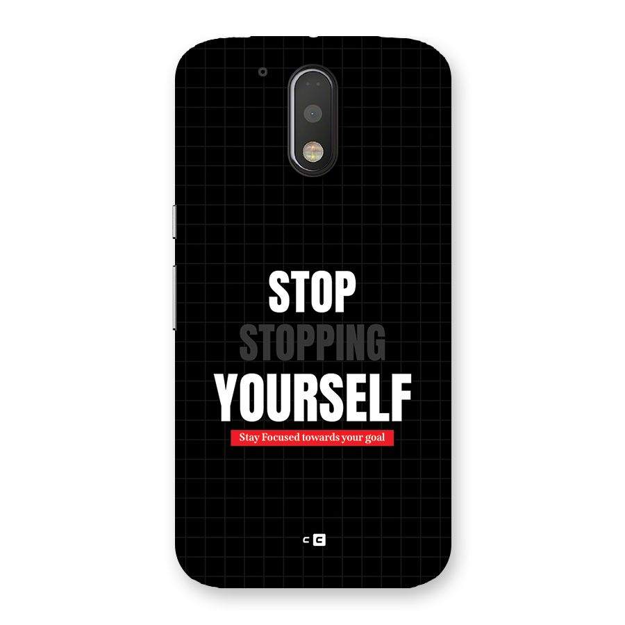 Stop Stopping Yourself Back Case for Moto G4 Plus