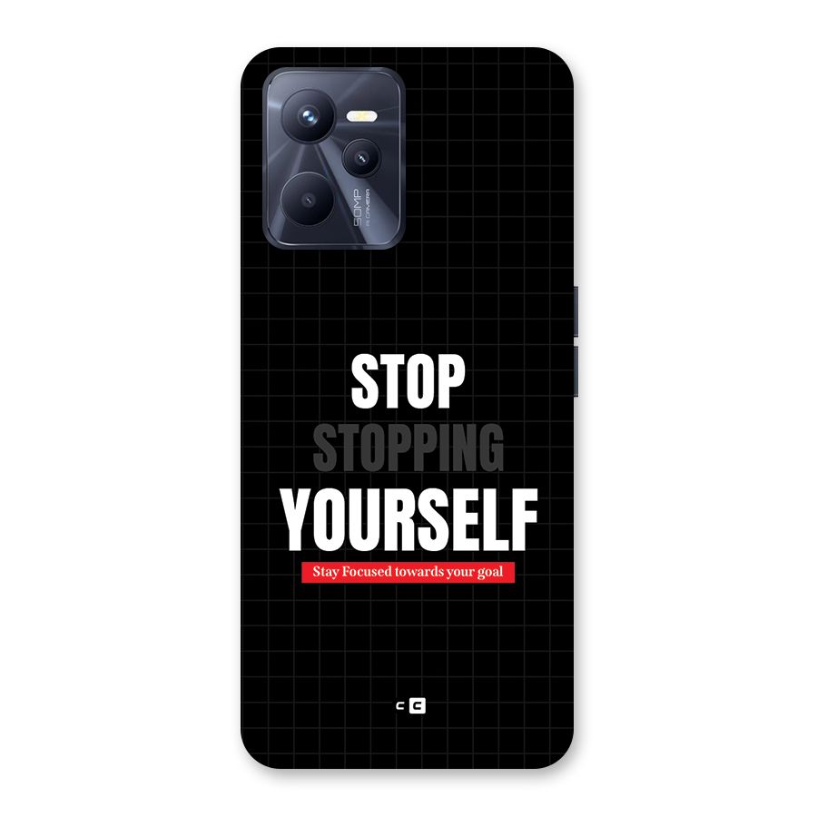 Stop Stopping Yourself Back Case for Realme C35