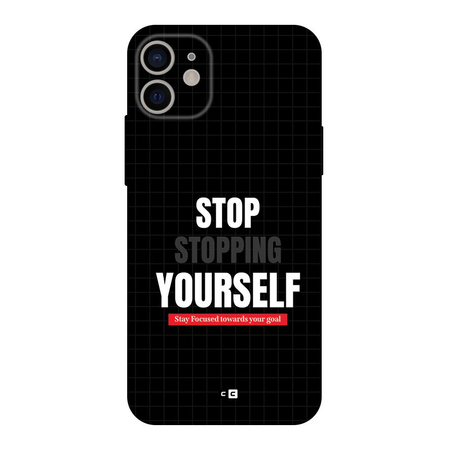 Stop Stopping Yourself Back Case for iPhone 11