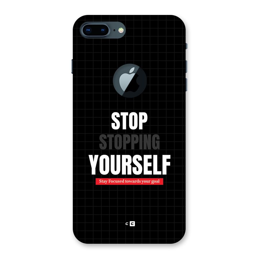 Stop Stopping Yourself Back Case for iPhone 7 Plus Logo Cut