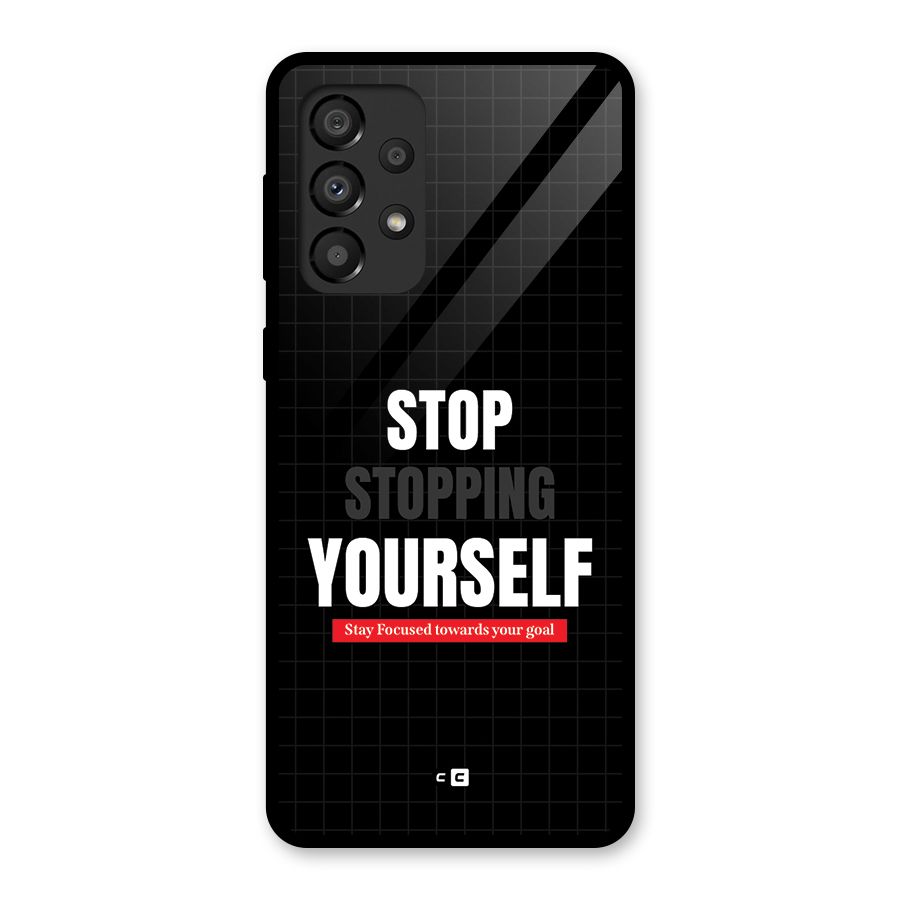 Stop Stopping Yourself Glass Back Case for Galaxy A33 5G