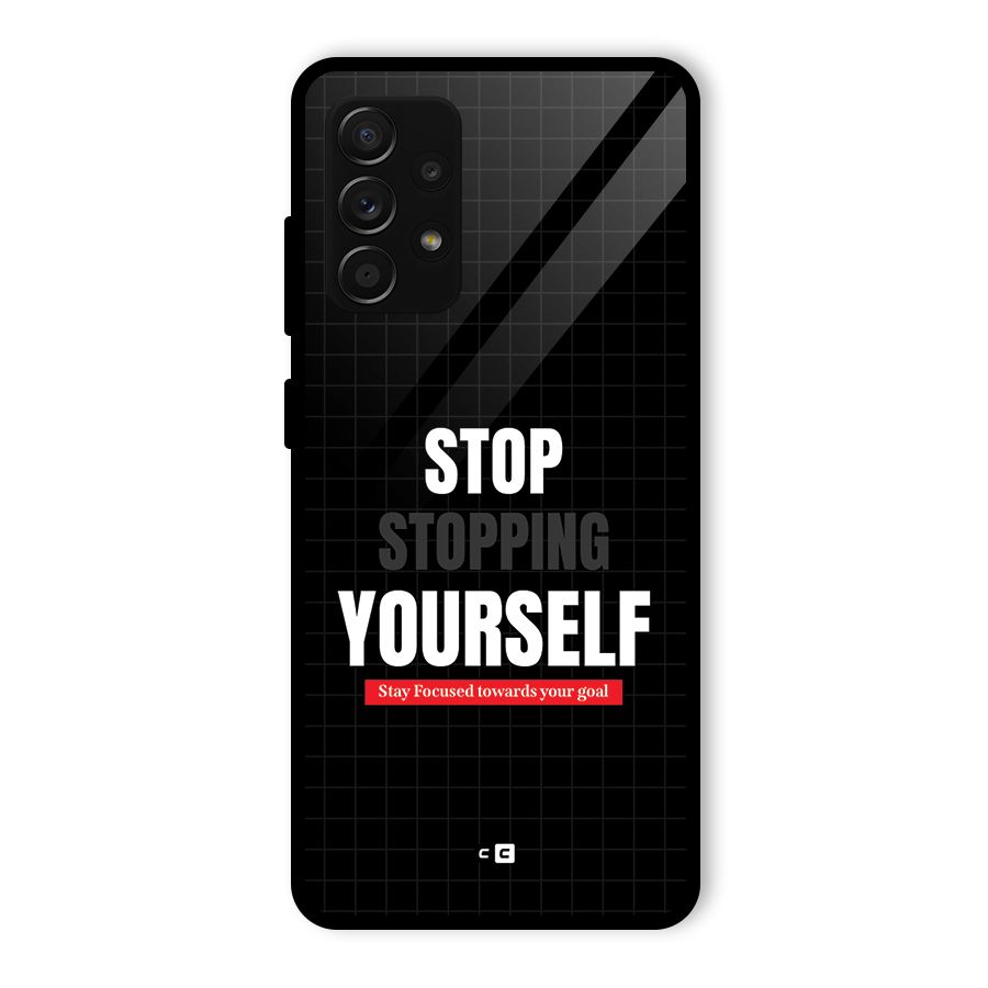 Stop Stopping Yourself Glass Back Case for Galaxy A53 5G