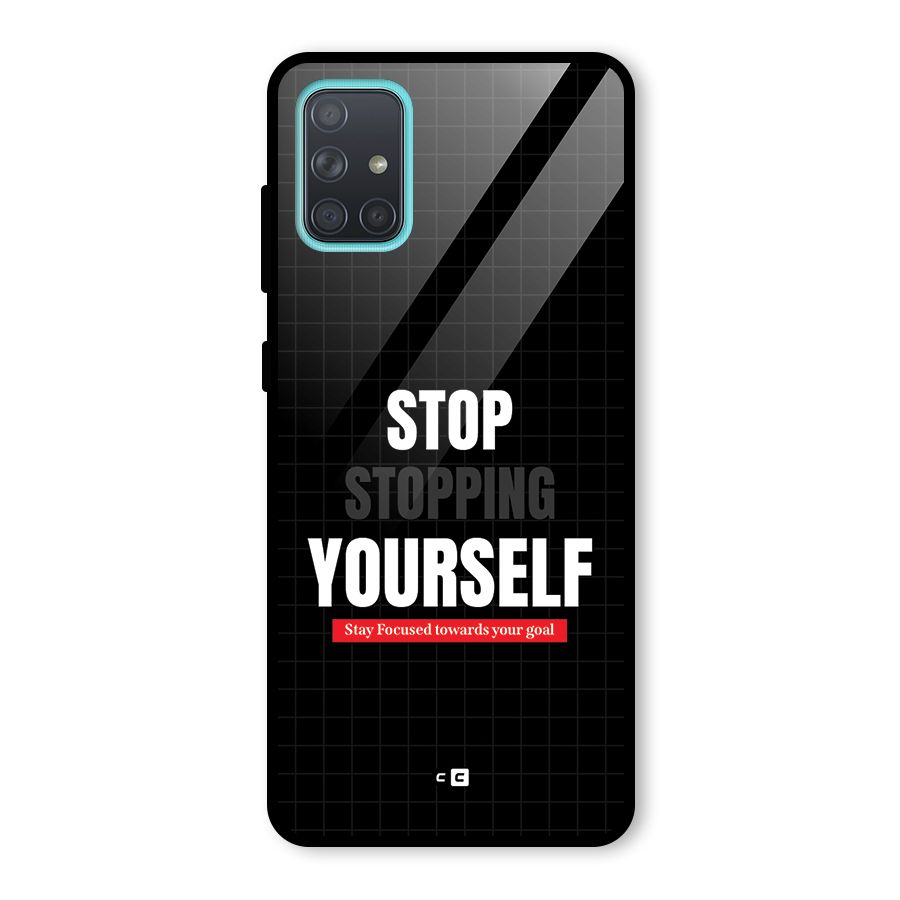 Stop Stopping Yourself Glass Back Case for Galaxy A71