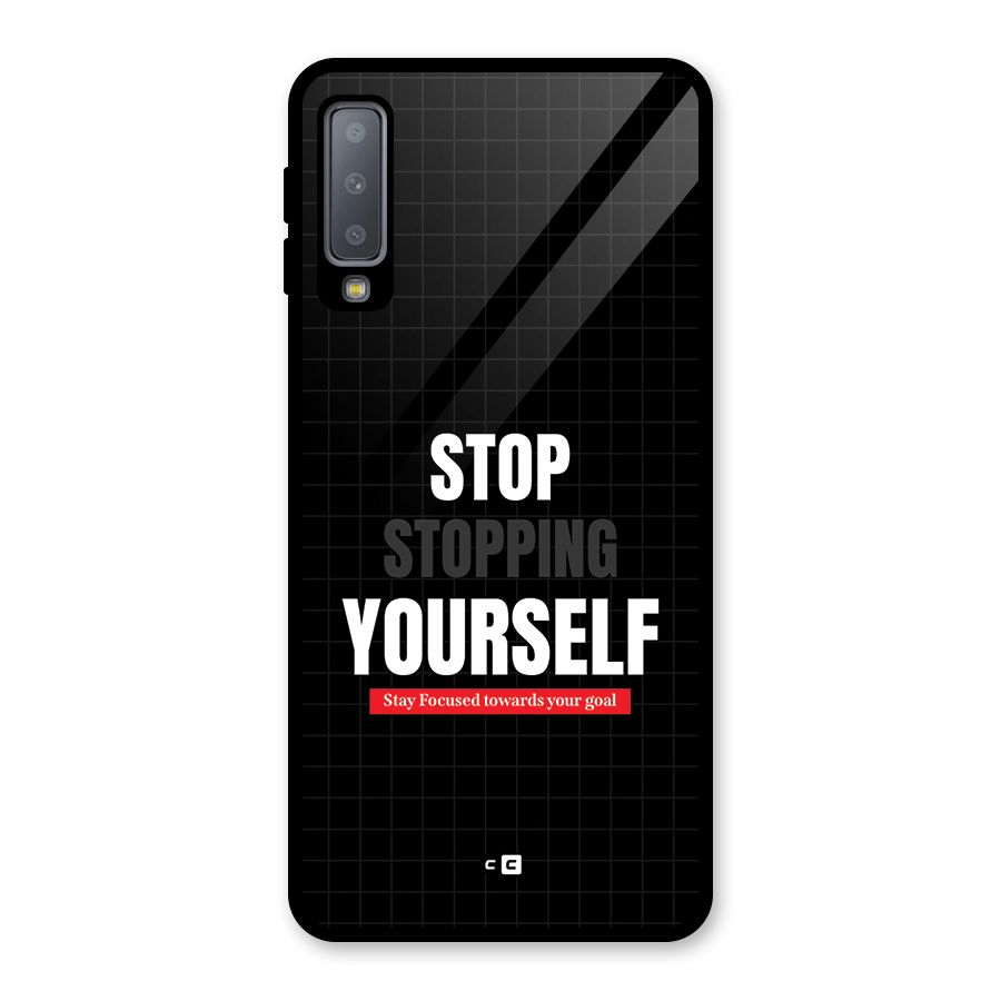Stop Stopping Yourself Glass Back Case for Galaxy A7 (2018)