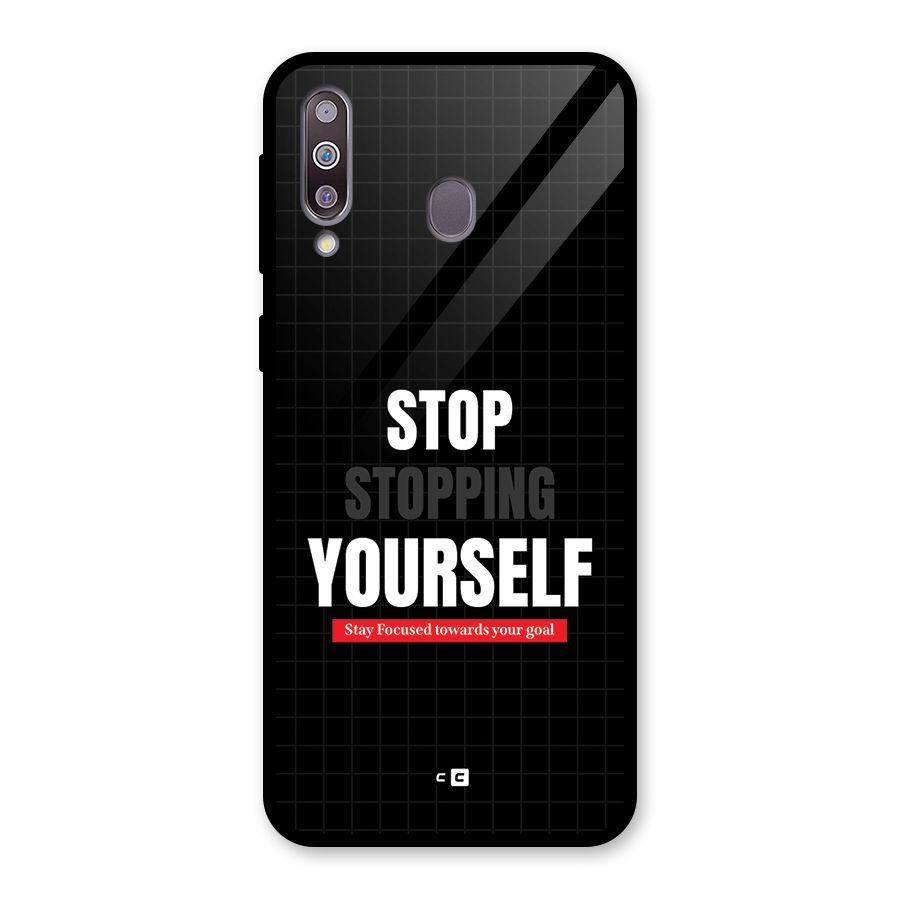 Stop Stopping Yourself Glass Back Case for Galaxy M30