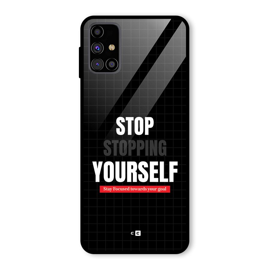 Stop Stopping Yourself Glass Back Case for Galaxy M31s