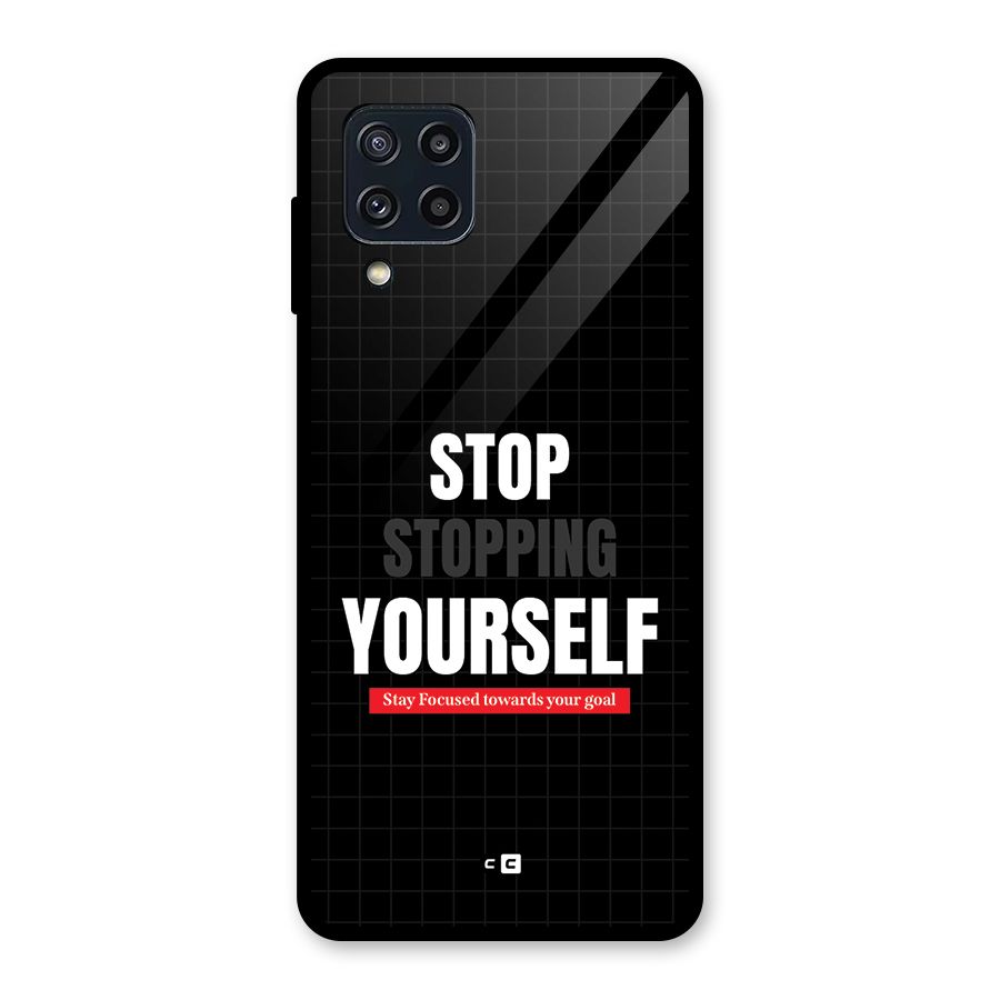 Stop Stopping Yourself Glass Back Case for Galaxy M32