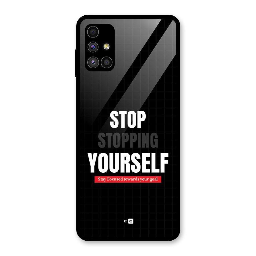 Stop Stopping Yourself Glass Back Case for Galaxy M51