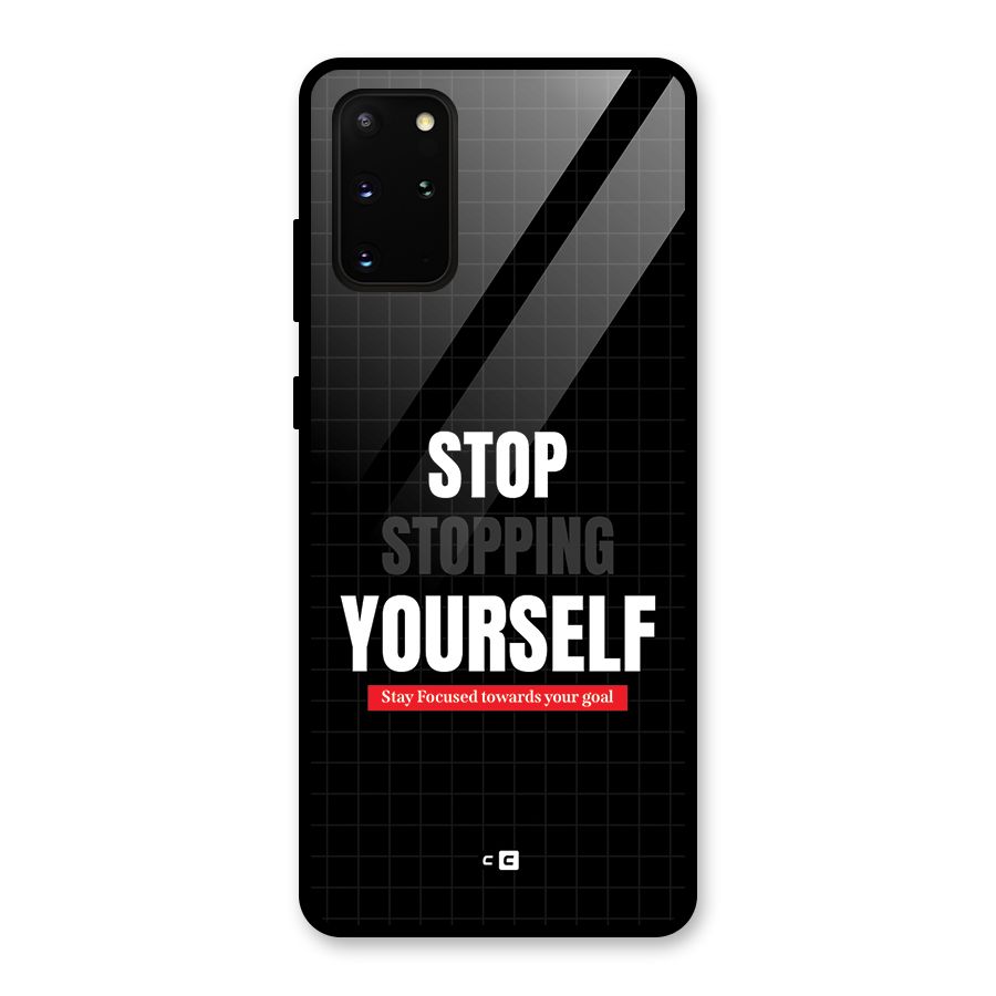 Stop Stopping Yourself Glass Back Case for Galaxy S20 Plus