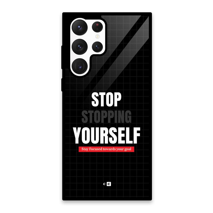 Stop Stopping Yourself Glass Back Case for Galaxy S22 Ultra 5G