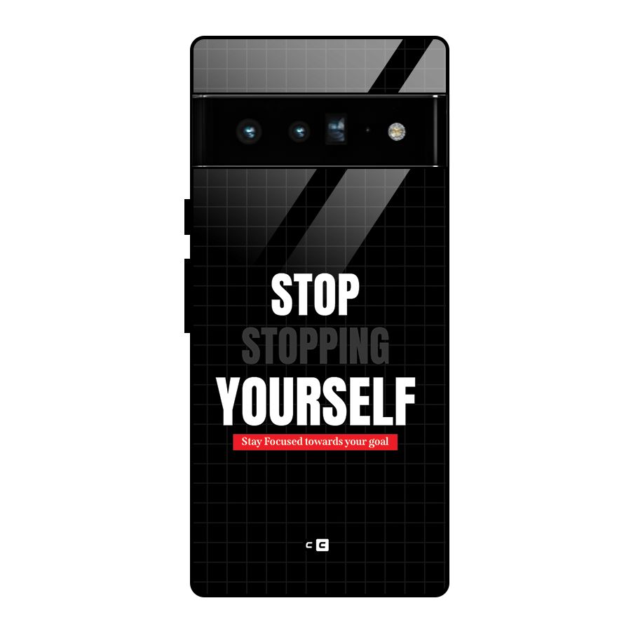 Stop Stopping Yourself Glass Back Case for Google Pixel 6 Pro