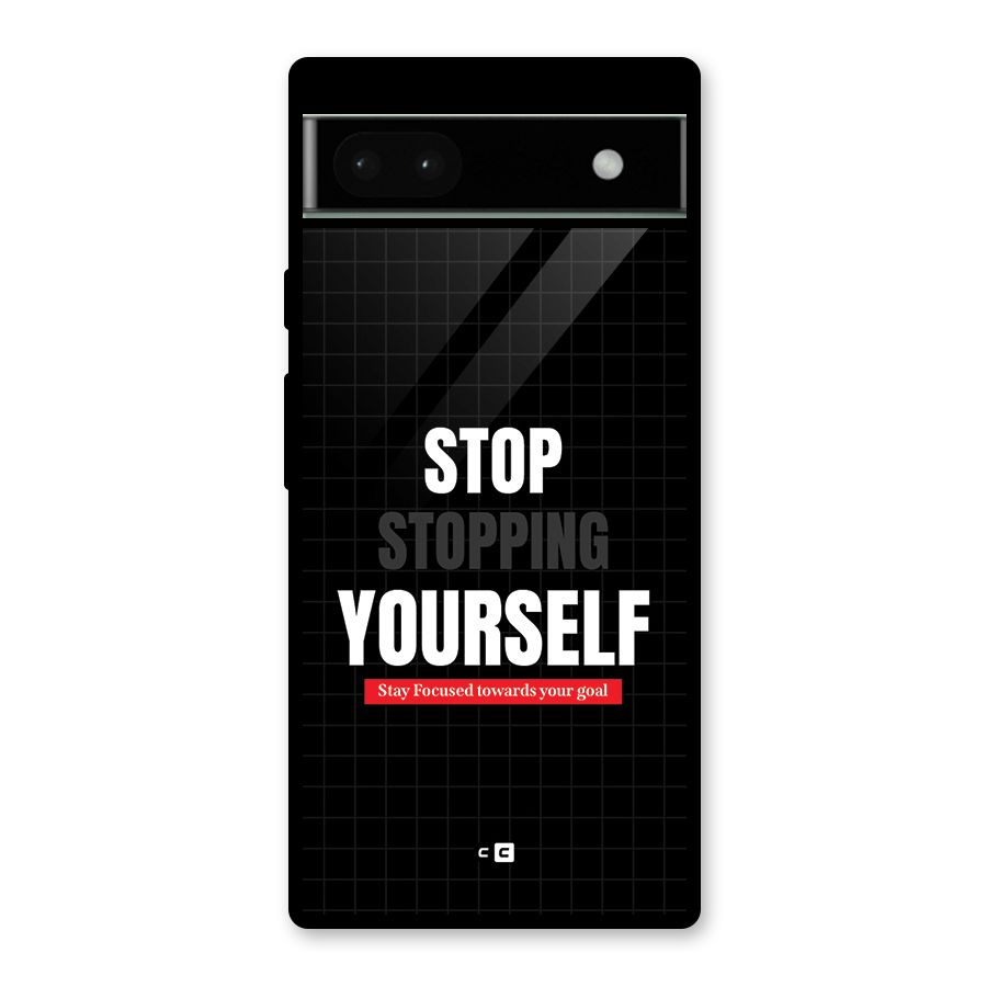 Stop Stopping Yourself Glass Back Case for Google Pixel 6a