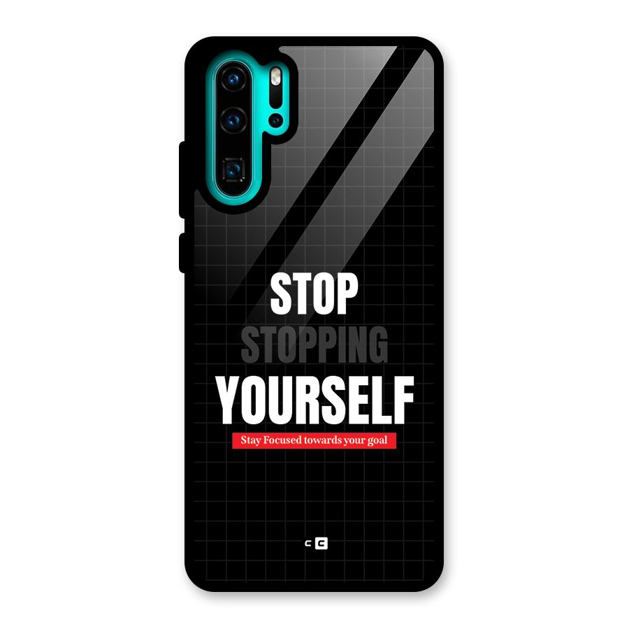 Stop Stopping Yourself Glass Back Case for Huawei P30 Pro