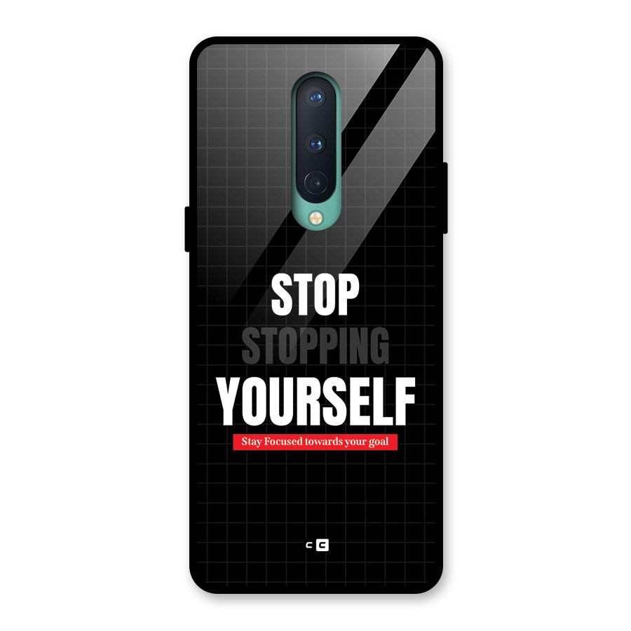 Stop Stopping Yourself Glass Back Case for OnePlus 8
