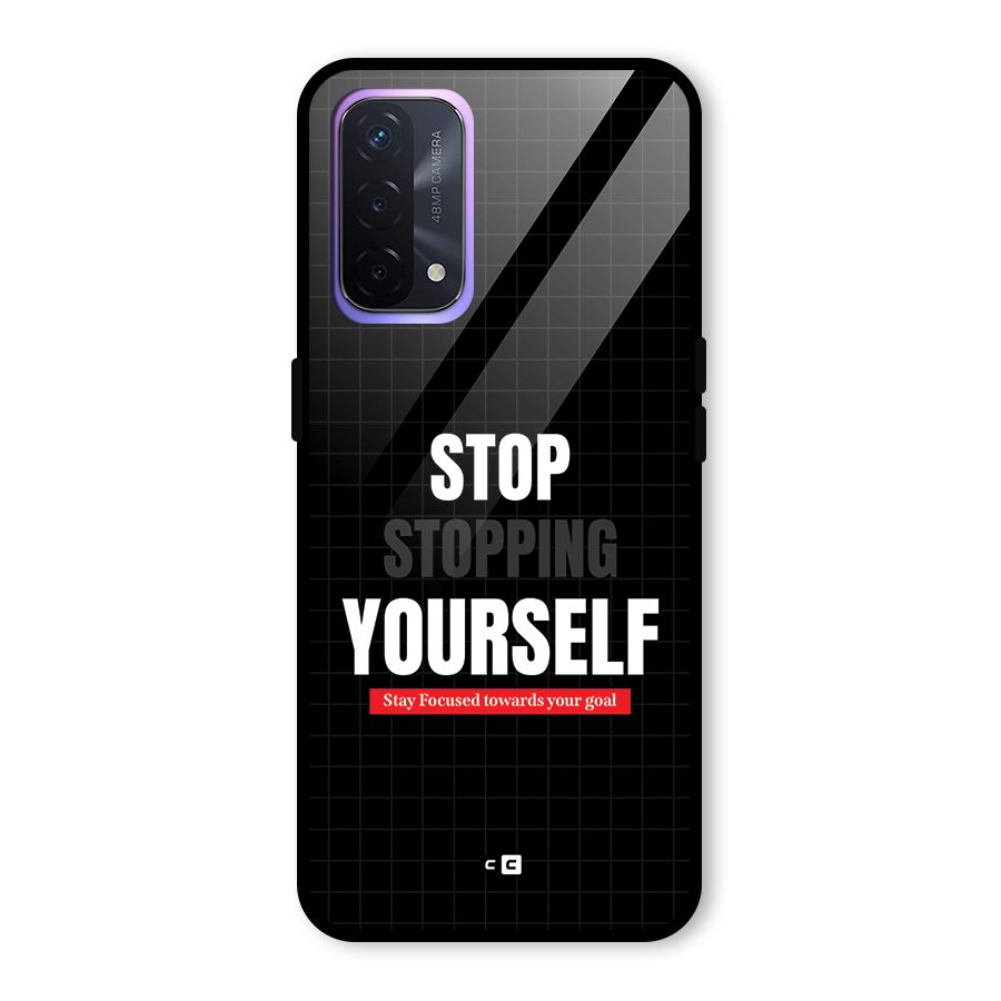 Stop Stopping Yourself Glass Back Case for Oppo A74 5G